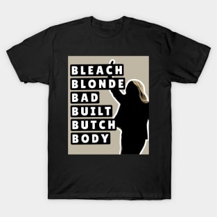 Bleach-Blonde-Bad-Built-Butch-Body T-Shirt